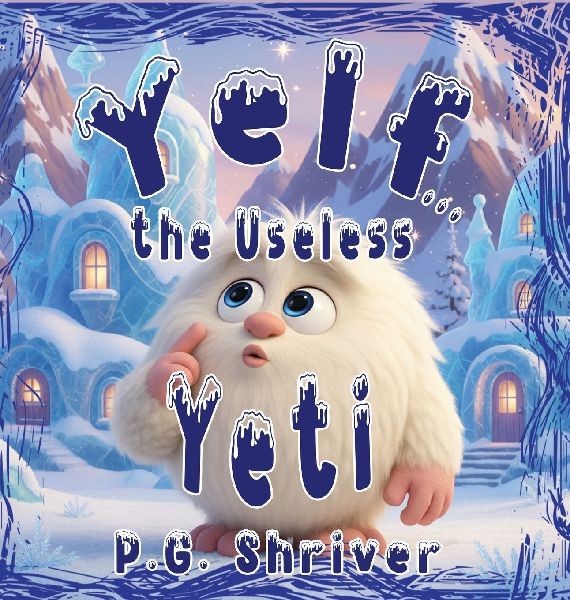 Yelf... the Useless Yeti: A Picture Book About Talent and Purpose