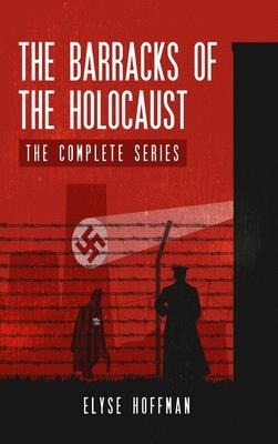 The Barracks of the Holocaust: The Complete Series