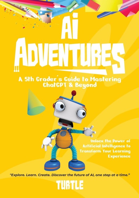 AI Adventures: Unlock the Power of Artificial Intelligence to Transform Your Learning Experience