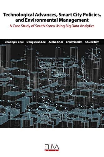 Technological Advances, Smart City Policies, and Environmental Management A Case Study of South Korea Using Big Data Analytics