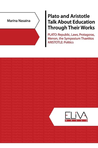 Plato and Aristotle Talk about Education Through Their Works PLATO: Republic, Laws, Protagoras, Menon, The Symposium Thaetitos. ARISTOTLE: Politics