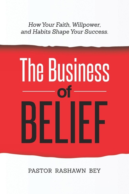 The Business of Belief: How Your Faith, Willpower, and Habits Shape Your Success