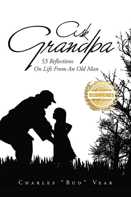 Ask Grandpa: 53 Reflections On Life From An Old Man