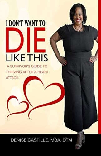 I Don't Want to Die Like This A Survivor's Guide To Thriving After a Heart Attack