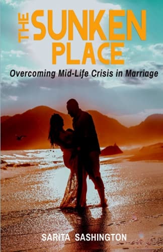 The Sunken Place Overcoming Mid-Life Crisis in Marriage