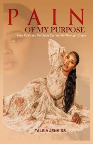 Pain of My Purpose How Faith and Fortitude Carried Me Through Chaos