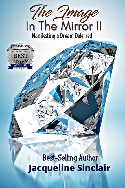 THE IMAGE IN THE MIRROR II: Manifesting a Dream Deferred