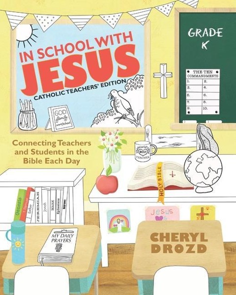 In School with Jesus: Kindergarten: Connecting Teachers and Students in the Bible Each Day