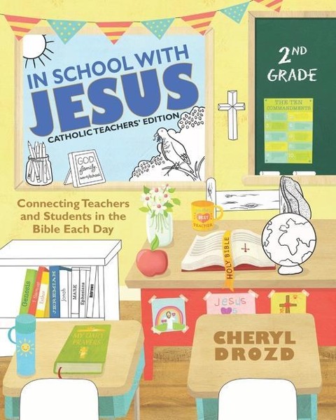 In School With Jesus: 2nd Grade: Connecting Teachers and Students in the Bible Each Day