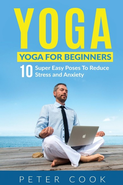 Yoga: Yoga For Beginners | 10 Super Easy Poses To Reduce Stress and Anxiety