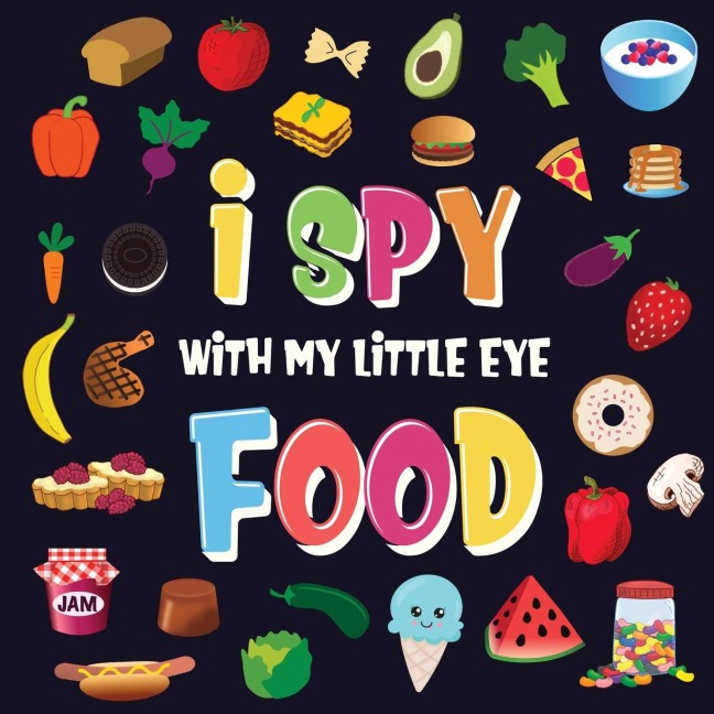 I Spy With My Little Eye - Food: A Wonderful Search and Find Game for Kids 2-4 | Can You Spot the Food That Starts With...?