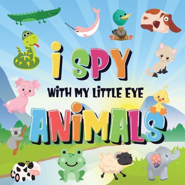 I Spy With My Little Eye - Animals: Can You Spot the Animal That Starts With...? | A Really Fun Search and Find Game for Kids 2-4!