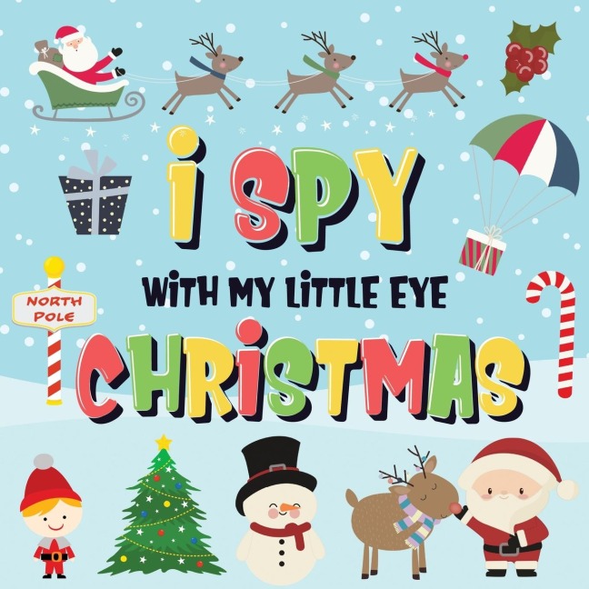 I Spy With My Little Eye - Christmas: Can You Find Santa, Rudolph the Red-Nosed Reindeer and the Snowman? | A Fun Search and Find Winter Xmas Game for Kids 2-4!