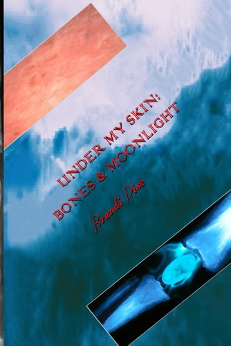 Under My Skin Bones and Moonlight