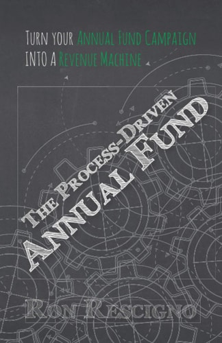 The Process-Driven Annual Fund Turn Your Annual Fund Campaign Into a Revenue Machine
