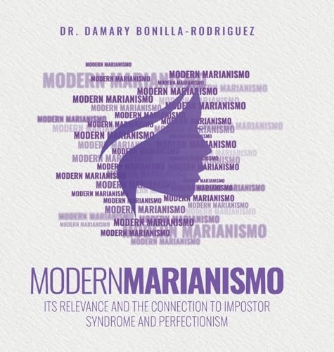 Modern Marianismo: Its Relevance and the Connection to Impostor Syndrome and Perfectionism