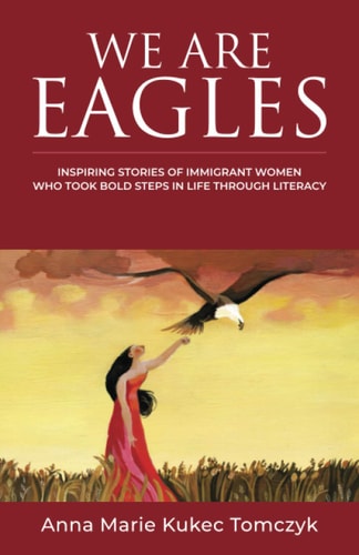 We Are Eagles Inspiring Stories Of Immigrant Women Who Took Bold Steps In Life Through Literacy