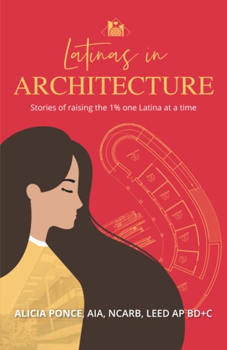 Latinas in Architecture Stories of Raising the 1% One Latina at a Time