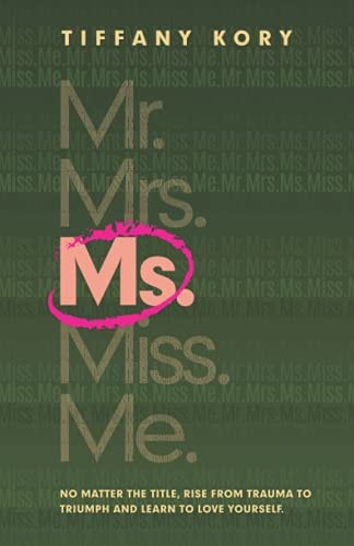 Ms. No Matter the Title, Rise from Trauma To Triumph and Learn to Love Yourself