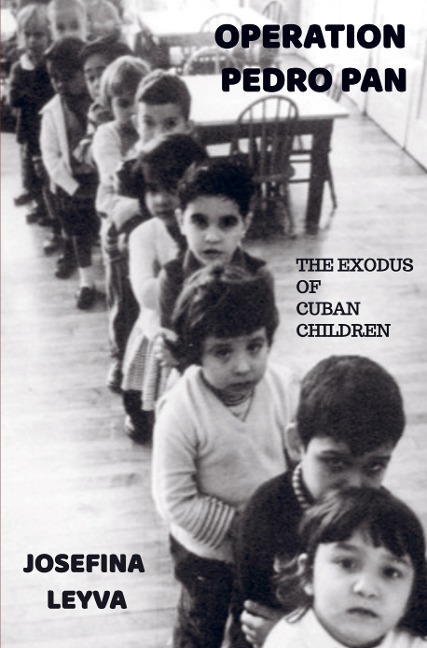 OPERATION PEDRO PAN: THE EXODUS OF CUBAN CHILDREN
