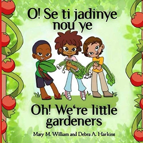 Oh! We're Little Gardeners Sowing Seeds, Scraps and Love, 2nd Edition