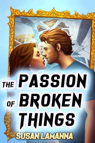 The Passion of Broken Things A Romance Story