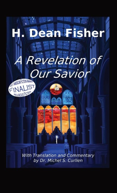 A Revelation of Our Savior: with Translation and Commentary by Dr. Michel S. Curllen