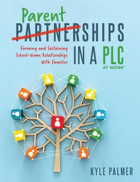 Parentships in a PLC at Work(r): Forming and Sustaining School-Home Relationships with Families