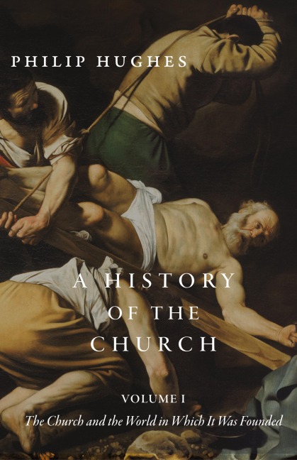 A History of the Church, Volume I: The Church and the World in Which It Was Founded