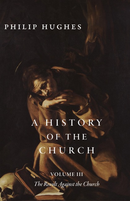 A History of the Church, Volume III: The Revolt Against the Church
