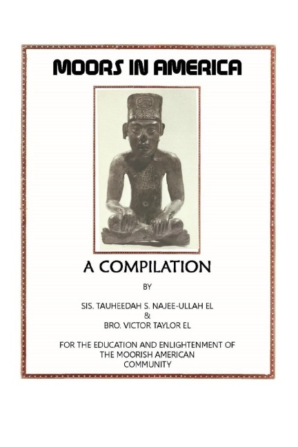 Moors in America: For the Education and Enlightenment of the Moorish American Community