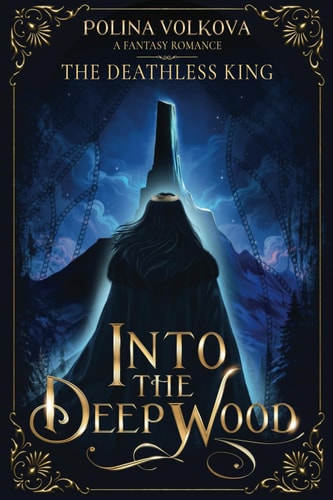 Into the Deep Wood The Deathless King