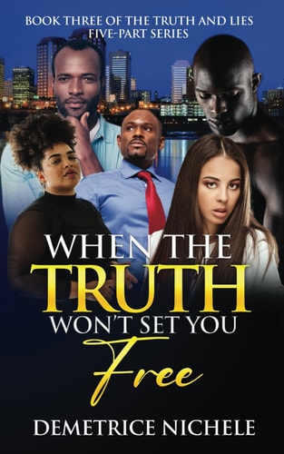 When the Truth Won't Set You Free Book Three of The Truth and Lies Five-Part Series