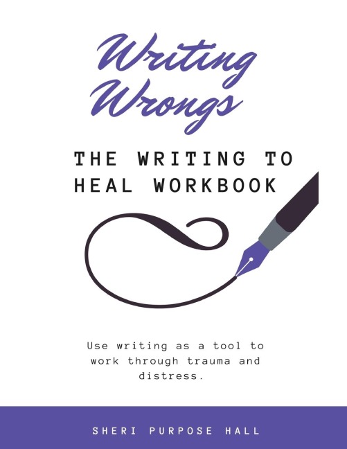 Writing Wrongs: The Writing to Heal Workbook