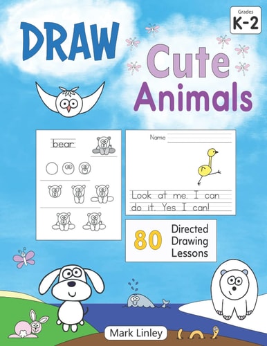 Draw Cute Animals 80 Directed Drawing Lessons for the Primary Grades