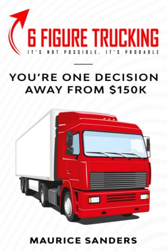 6 Figure Trucking You're Only One Decision Away from $150k