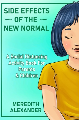 Side Effects Of The New Normal A Social Distancing Activity Book For Parents & Children