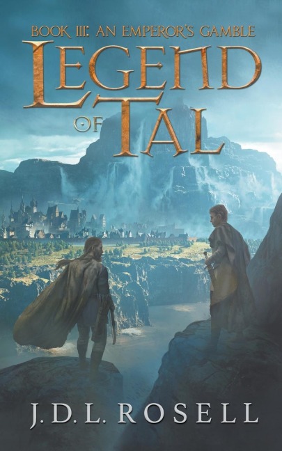 Legend of Tal: An Emperor's Gamble (Book 3 of the Complete Epic Fantasy Series)