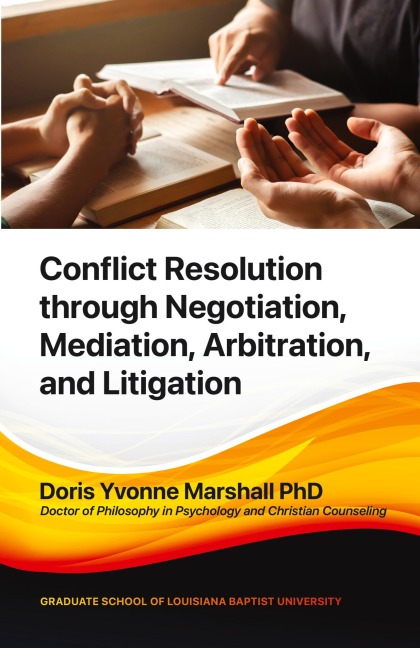 Conflict Resolution through Negotiation, Mediation, Arbitration, and Litigation