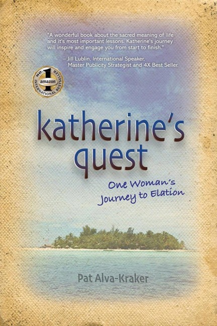Katherines Quest: One Womans Journey to Elation