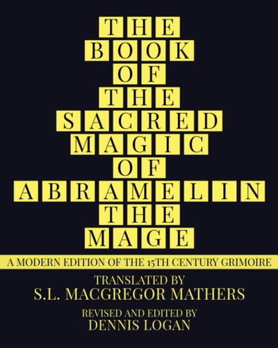 The Book of the Sacred Magic of Abramelin the Mage A Modern Edition of the 15th Century Grimoire