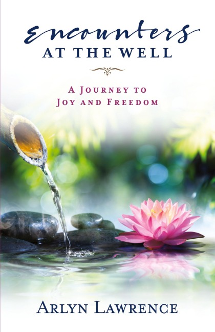 Encounters at the Well: A Journey to Joy and Freedom