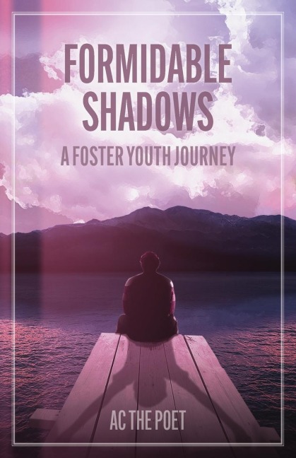 Formidable Shadows: A Foster Youth Journey
