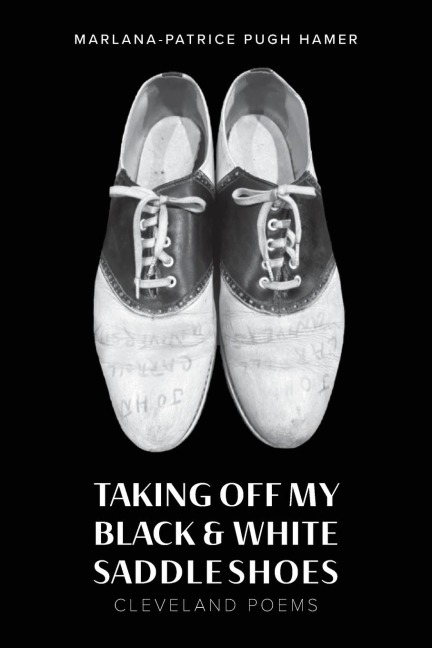 Taking Off My Black & White Saddle Shoes: Cleveland Poems