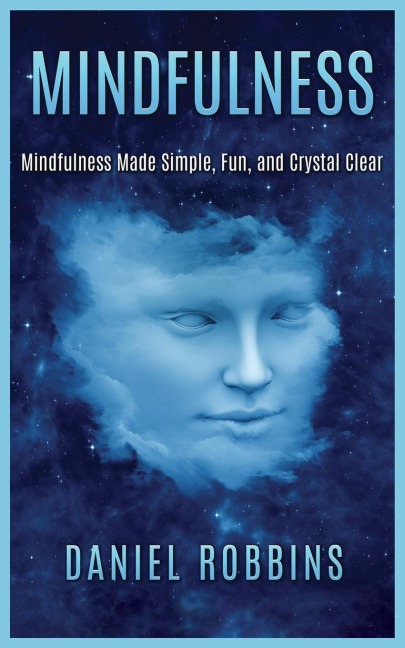 MINDFULNESS: MINDFULNESS MADE SIMPLE, FUN, AND CRYSTAL CLEAR