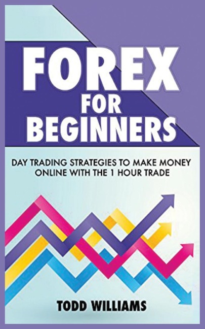 FOREX FOR BEGINNERS: Day Trading Strategies to Make Money Online With the 1-Hour Trade