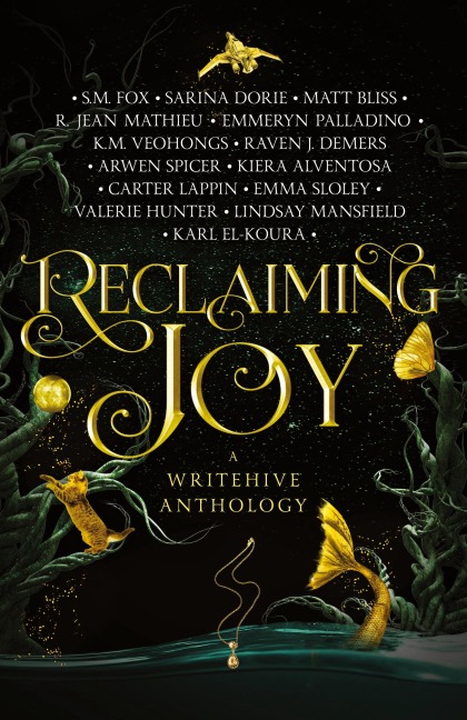 Reclaiming Joy: A WriteHive Anthology