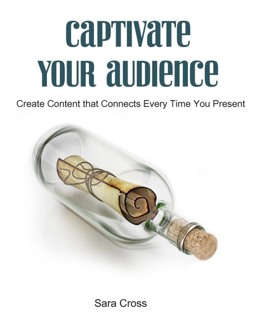 Captivate Your Audience: Create content that connects every time you present