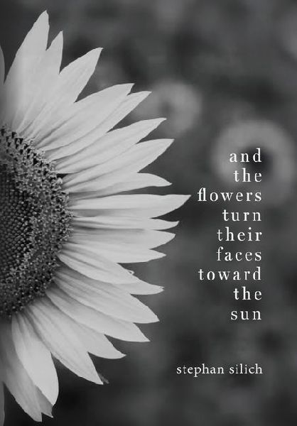 And the Flower Turn Their Faces Toward the Sun