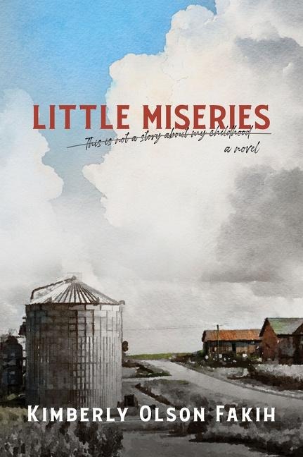 Little Miseries a Novel: This Is Not a Story about My Childhood